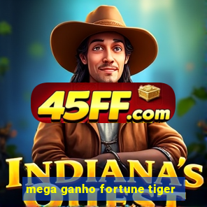 mega ganho fortune tiger